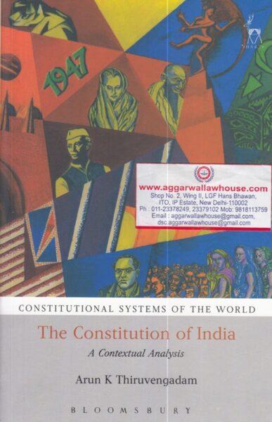 Bloomsbury The Constitution of India A Contextual Analysis by ARUN K THIRUVENGADAM Edition 2018