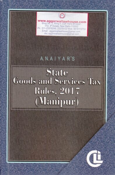 CLI State Goods and Services Tax Rules 2017 MANIPUR Edition 2017