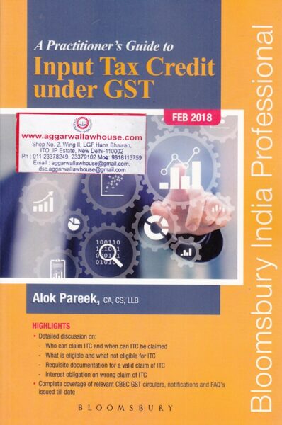 Bloomsbury A Practitioner's Guide to Input Tax Credit Under GST by ALOK PAREEK Edition 2018