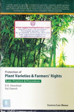 Eastern Law House Protection of Plant Varieties & Farmers Rights Law Practice & Procedure by RR HANCHINAL & RAJ GANESH Edition 2018