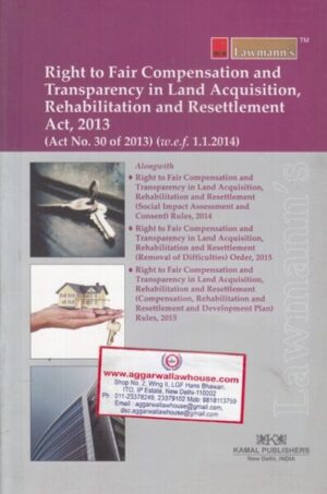Lawmann's Kamal Publishers Right to Fair Compensation and Transparency in Land Acquisition Rehabilitation and Resettlement Act 2013 Edition 2018