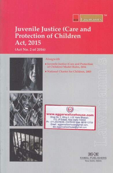 Lawmann's Kamal Publishers Juvenile Justices Care and Protection of Children Act 2015 Edition 2018