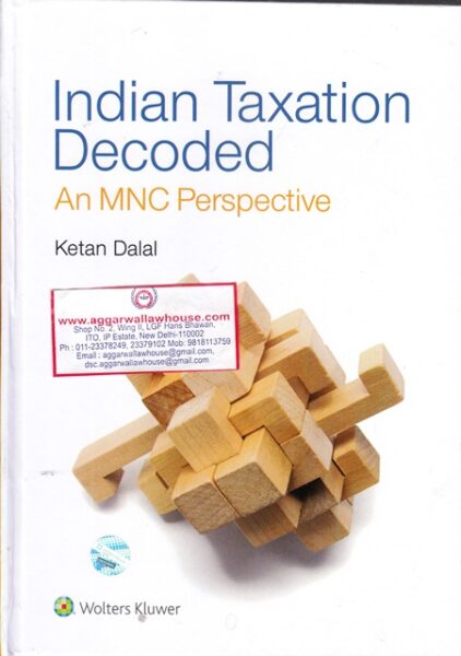 Wolters Kluwer Indian Taxation Decoded an MNC Perspective by KETAN DALAL Edition 2018