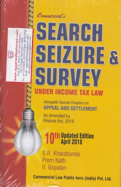Commercial's Search Seizure & Survey Under Income Tax Law by SR KHARABANDA & V GOPALAN & PREM NATH Edition 2018