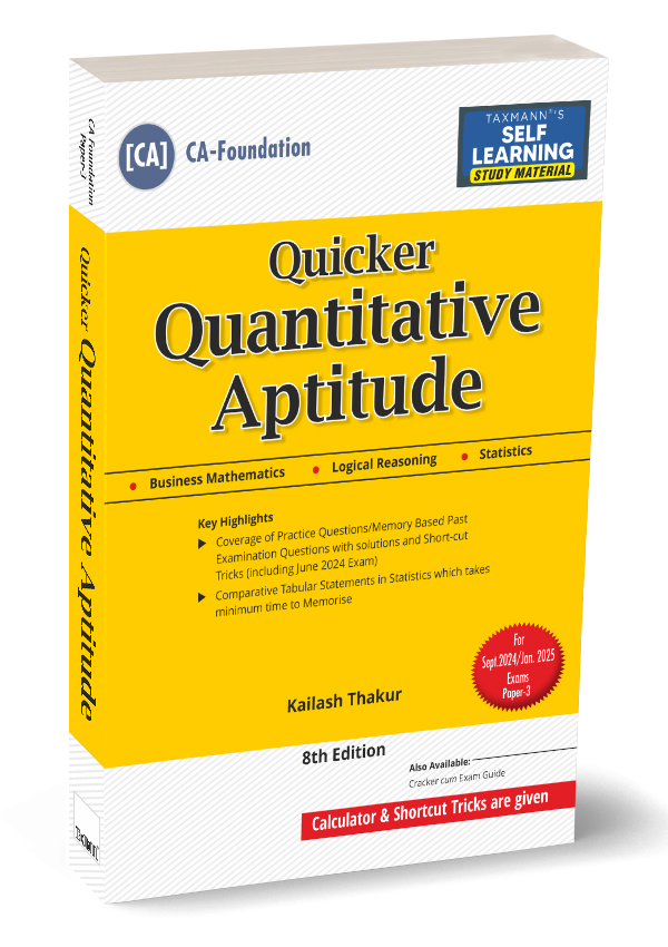 Taxmann CA Foundation Quicker Quantitative Aptitude (Maths | LR | Stats) Study Material New Syllabus By Kailash Thakur Applicable for Sep 2024/Jan 2025 Exams 8th Edition 2025