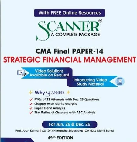 Shuchita Solved Scanner CMA Final Group III (Syllabus 2022) Paper 14 Strategic Financial Management by Arun Kumar Mohit Bahal and Himanshu Srivastava Applicable For Jan 2026/Dec 2026 Exams 49th Edition 2026
