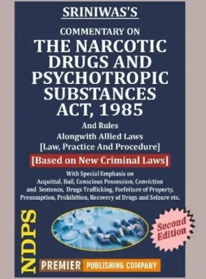Premier Commentary on The Narcotic Drugs And Psyshotropic Substances Act, 1985 by SRINIWAS'S 2nd Edition 2026