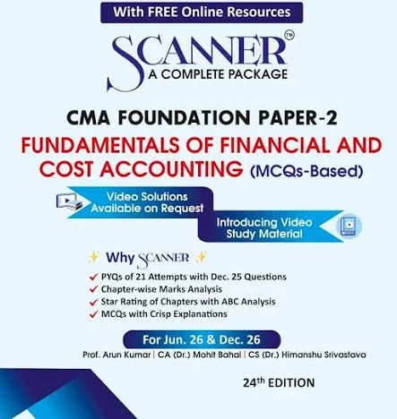Shuchita Solved Scanner CMA Foundation (Syllabus 2022) Paper 2 Fundamentals of Financial and Cost Accounting (MCQs-Based) by ARUN KUMAR, HIMANSHU SRIVASTAVA & MOHIT BAHAL Applicable For June2026/Dec.2026 Exams