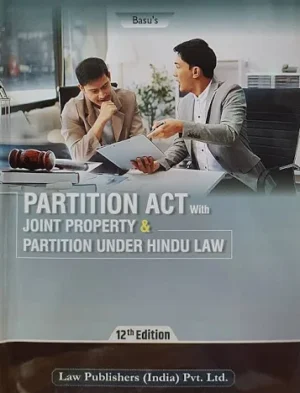 Law Publisher's Partition Act With Joint Property & Partition under Hindu law by Basu – 12th Reprint Edition 2026