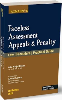 TAXMANN FACELESS ASSESSMENT APPEALS & PENALITY LAW PROCEDURE PRACTICAL GUIDE BY ADV.KINJAL BHUTA 2ND EDITION 2026