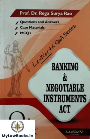 Lex Worth Q & A SERIES Banking & Negotiable Instruments Act by BY REGA SURIYA RAO Edition 2022