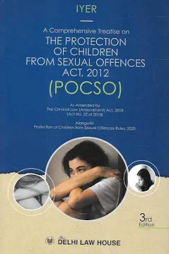 Delhi Law House The Protection of Children from Sexual Offences Act, 2012 ( POCSO ) by Iyer Edition 2026