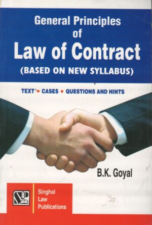 Singhal's General Principles of Law of Contract by BK GOYAL Edition 2025