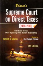 Bharat's Supreme Court on Direct Taxes ( 1950-2016 )  by RAMESH C. SHARMA & PRANAV PULIANI ( 2 Vol.set ) Edition : 2016