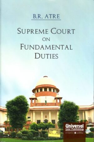 Supreme Court on Fundamental Duties by B.R. ATRE Edition : 2016