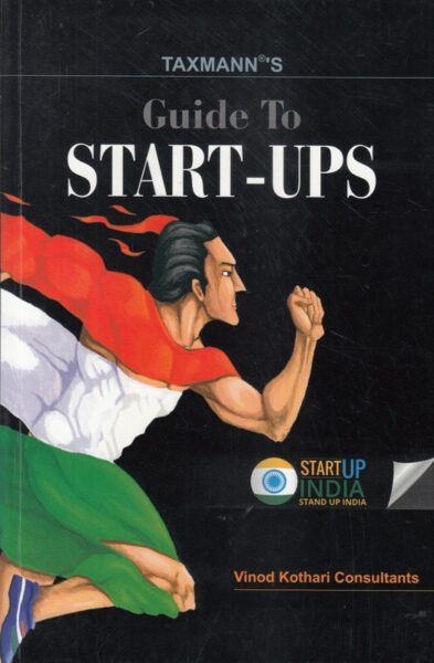 Taxmann's Guide to Start-Ups by VINOD KOTHARI Edition : 2016