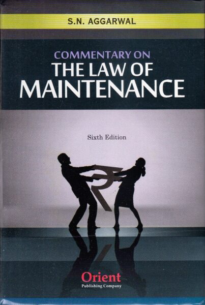 Commentary on The Law of Maintenance by SN AGGARWAL Edition : 2015