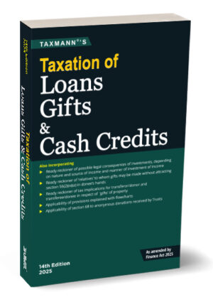 Taxmann Taxation of Loans Gifts & Cash Credits As Amended by Finance act 2025 14th Edition 2025