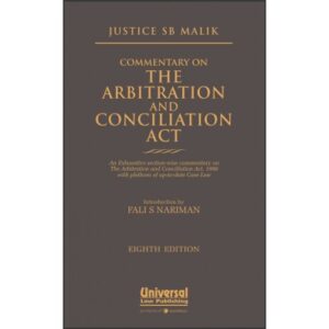 Universal's SB MALIK Commentary on The Arbitration and Conciliation Act by FALI S NARIMAN 8th Edition 2022