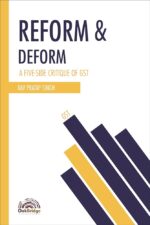 Oak Bridge Reform & Deform A Five-Side Critique of GST by RAV Pratap Singh Edition 2023