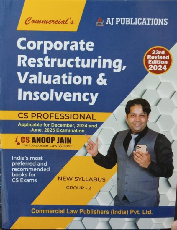 COMMERICAL'S CORPORATE RESTRUCTURING VALUATION AND INSOLVENCY for CS Professional New Syllabus by ANOOP JAIN Applicable For December, 2024 and June, 2025 Examination