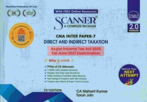 Shuchita Solved Scanner CMA ( Version 2.0 ) Inter Paper-7 DIRECT AND INDIRECT TAXATION By Nishant Kumar & Tarun Jain As per Income Tax Act 2025 For June 2027 Exams 75th Edition 2026