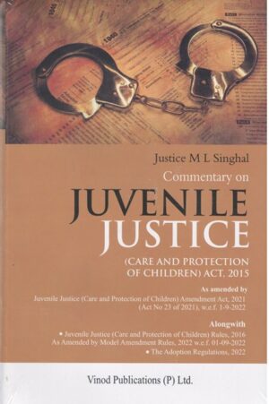 Vinod Publication Commentary on Juvenile Justice (Care And Protection of Children) Act 2015 by M L Singhal Edition 2024