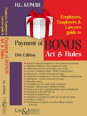 Law&Justice Employees, Employers & Lawyers Guide to Payment of Bonus Act & Rules by H L KUMAR Edition 2024