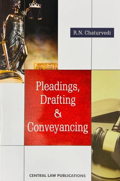 Central Law Publication Pleadings Drafting & Conveyancing by R N Chaturvedi Edition 2024