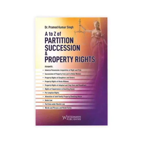 Whitesmann A to Z of Law of Partition Succession & Property Rights by Shailendra Kumar Chaturvedi Edition 2024