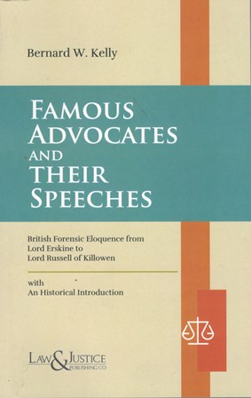 Law&Justice Famous Advocates and Their Speeches by Bernard W Kelly Edition 2024