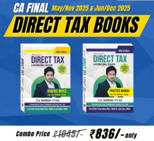Commercial Direct Tax and International Taxation Original Notes Set of 2 Vols For CA, CMA Final, New Syllabus 2023 by Shirish Vyas Applicable for May/Nov 2025 & Jun./Dec.2025