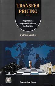 Eastern Law House Transfer Pricing Disputes and Disputes Resolution Mechanisms by Shubhangi Bajaj Bag Edition 2023