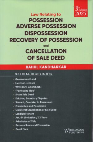 Whitesmann Law Relating to Possession, Adverse Possession Dispossession Recovery of Possession and Cancellation of Sale Deed by Rahul Kandharkar Edition 2026