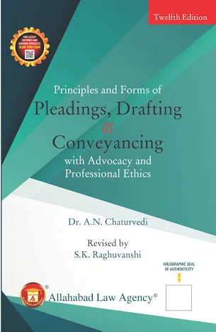 Allahabad Law Agency Principles & Forms of Pleadings, Drafting & Conveyancing With Advocacy & Professional Ethics by A N Chaturvedi Edition 2025