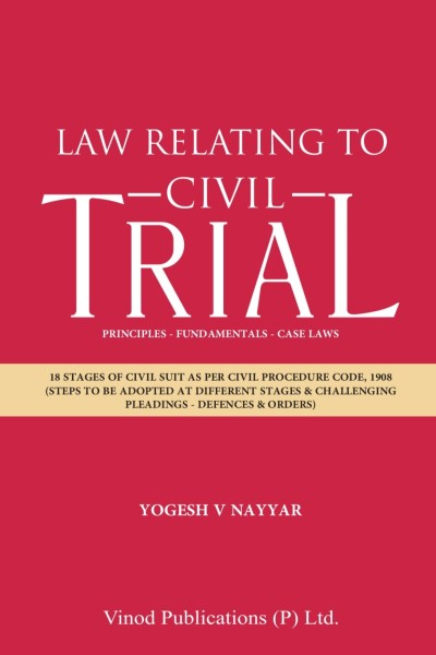Vinod Publication Law Relating to Civil Trial Principles Fundamentals Case Laws by Yogesh V Nayyar Edition 2024