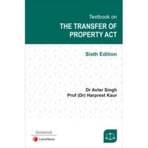 LexisNexis Textbook on the Transfer of Property Act by Avtar Singh and Harpreet Kaur Edition 2022