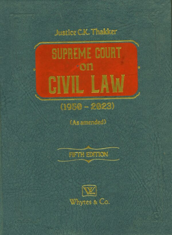 Whytes & Co Supreme Court on Civil Law (1950-2023) Set of 5 Vols by C K Thakker Edition 2024