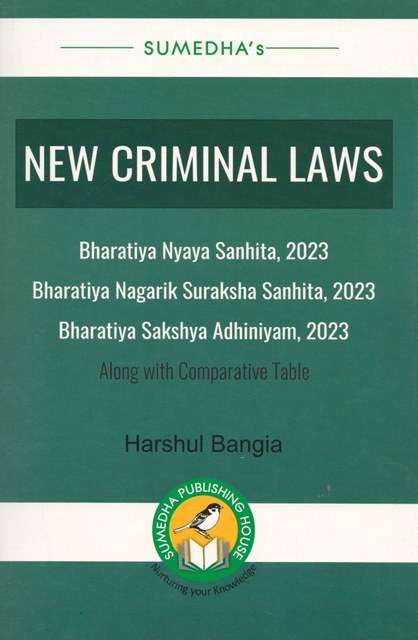 Sumedha New Criminal Laws Bharatiya Sakshya Adhiniyam 2023, Bharatiya Nagarik Suraksha Sanhita 2023, Bharatiya Nyaya Sanhita 2023 by Harshul Bangia  Edition 2024
