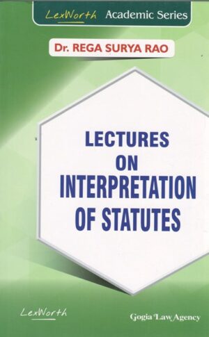 Gogia Law Agency Lectures on Interpretation of Statutas by Rega Surya Rao Edition 2023