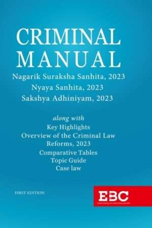 EBC Criminal Manual Bharatiya Sakshya Adhiniyam 2023, Bharatiya Nagarik Suraksha Sanhita 2023, Bharatiya Nyaya Sanhita 2023 Edition 2024