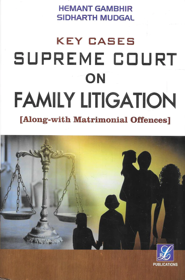 RLC Publications Key Cases Supreme Court on Family Litigation (Along With Matrimonial Offences) by Sidharth Mudgal, Hemant Gambhir Edition 2024
