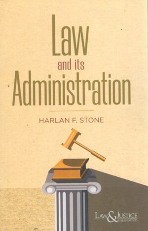 Law&Justice Law and Its Administration by Harlan F Stone Edition 2024