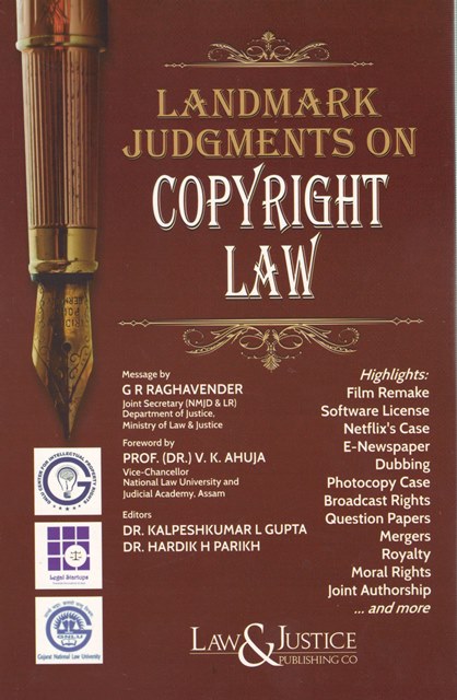 Law&Justice Landmark Judgment on Copy Right Law by G R Raghavender, V K Ahuja, Kalpeshkumar L Gupta and Hardik H Parikh Edition 2024