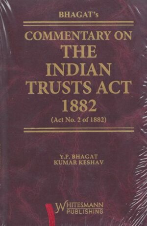 Whitesmann Commentary on the Indian Trusts Act 1882 (Act No 2 of 1882) by Y P Bhagat and Kumar Keshav Edition 2024