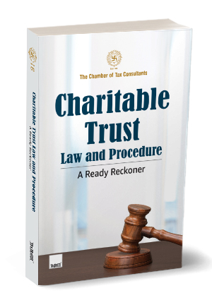 Taxmann The Chamber of Tax Consultants Charitable Trust Law and Procedure A Ready Reckoner Edition 2024