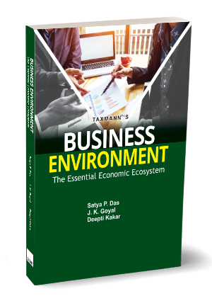 Taxmann Business Environment the Essential Economic Ecosystem by Satya P Das and JK Goyal and Deepti Kakar Edition 2024