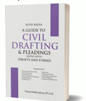 Vinod Publication Guide to Civil Drafting & Pleadings along with (Drafts and Forms) by Kush Kalra Edition 2024