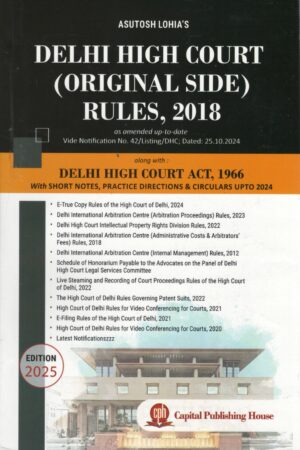 Capital's Delhi High Court (Original Side) Rules 2018 Delhi High Court Act 1966 by Asutosh Lohia Edition 2025