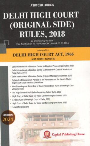 Capital's Delhi High Court (Original Side) Rules 2018 Delhi High Court Act 1966 by Asutosh Lohia Edition 2024